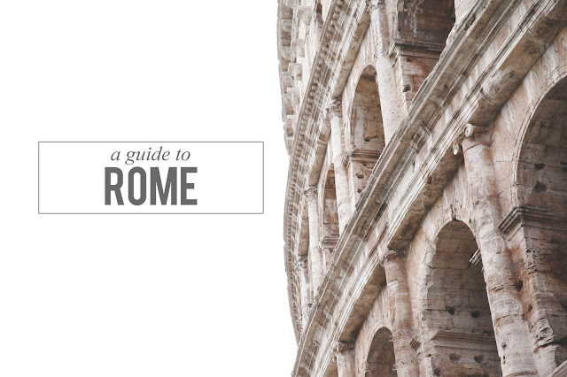 More about our time in Rome, plus a guide to our favorite eating we did while there!